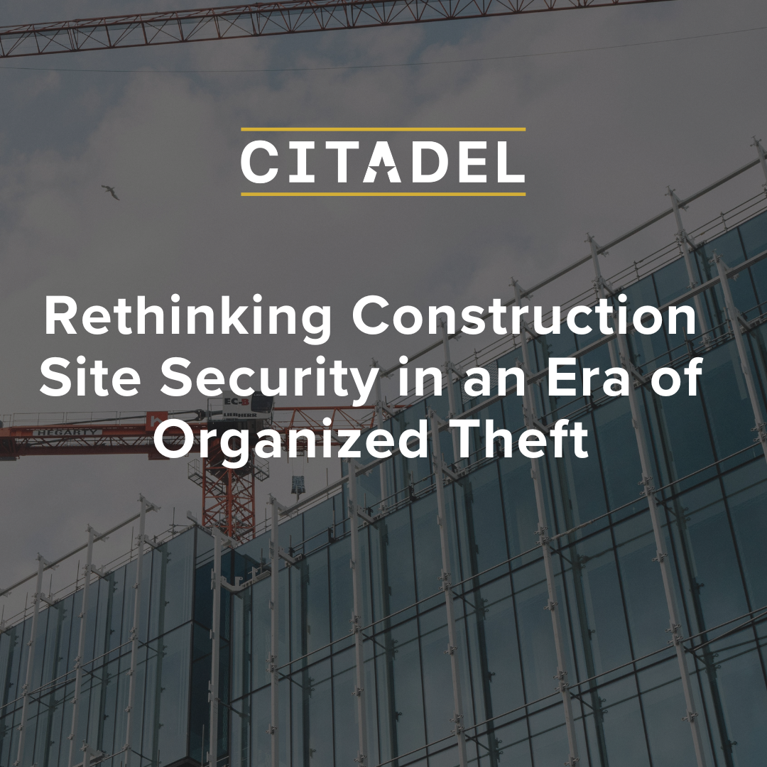 Rethinking Construction Site Security in an Era of Organized Theft