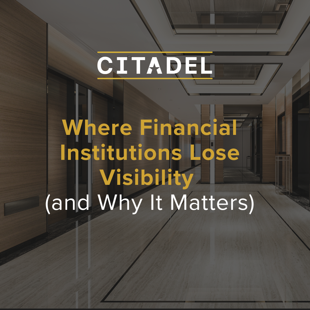 Where Financial Institutions Lose Visibility