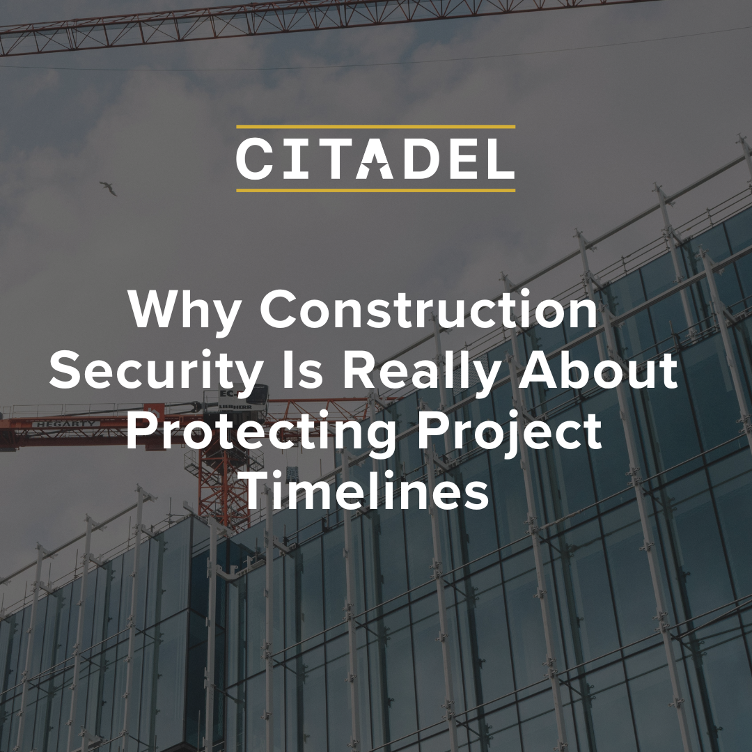Why Construction Site Security Becomes More Challenging as Projects Progress