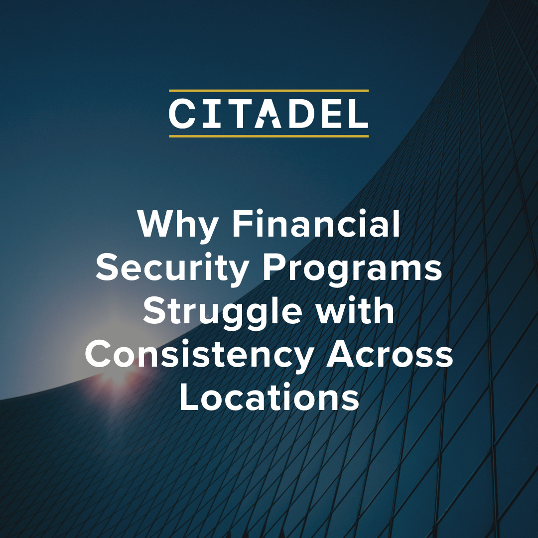 Why Financial Security Programs Struggle with Consistency Across Locations